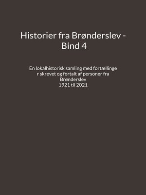 cover image of En lokalhistorisk samling med fortællinger skrevet og fortalt af personer fra Brønderslev--1921 til 2021